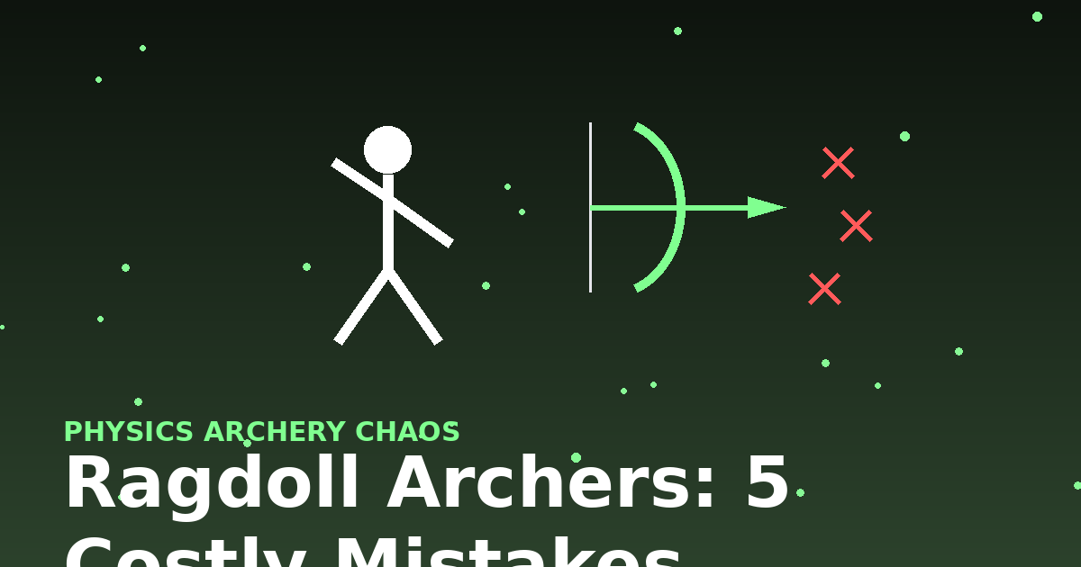 Ragdoll Archers: 5 Costly Mistakes
